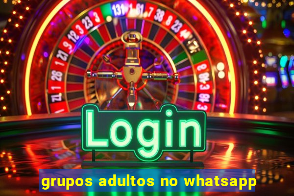 grupos adultos no whatsapp